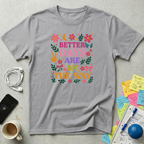 Better Days Are On The Way T-Shirt