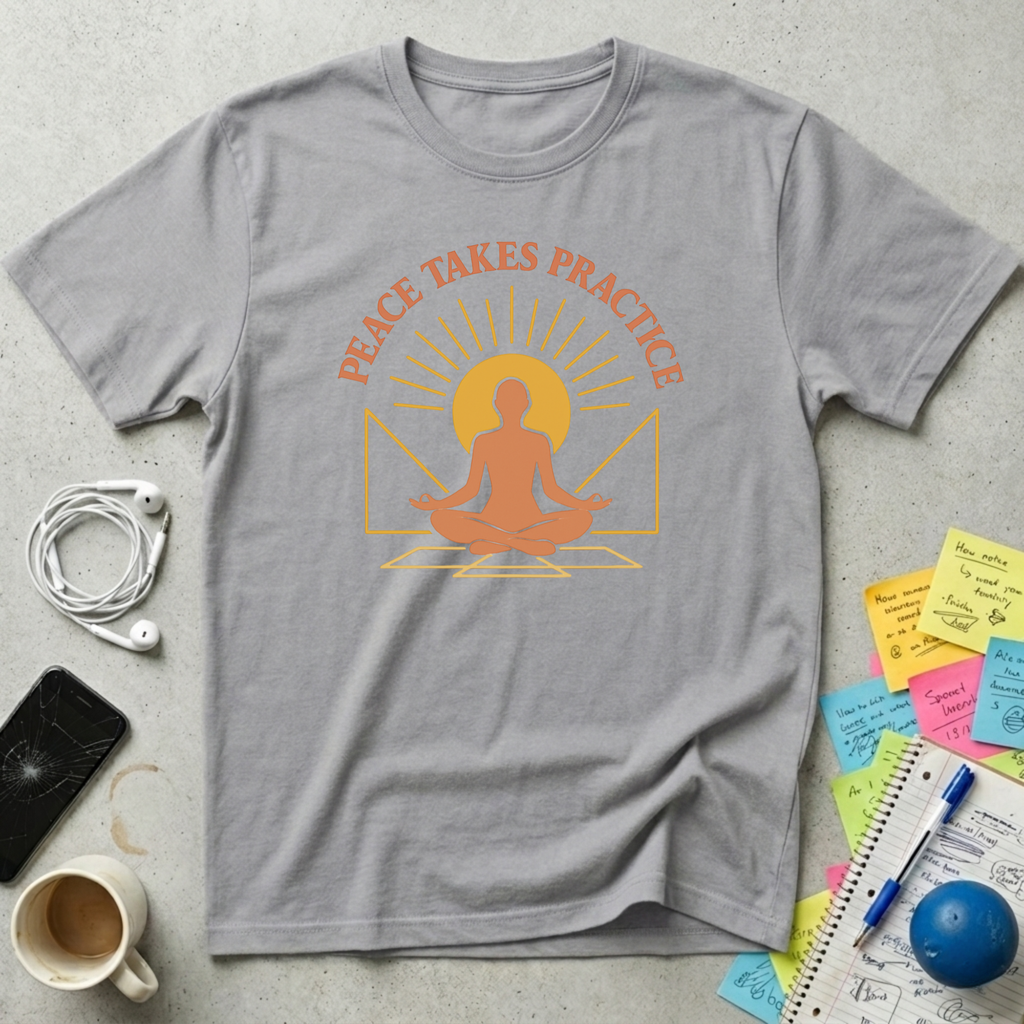 Peace Takes Practice T-Shirt