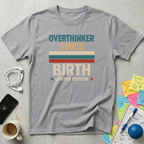 Overthinker Since Birth T-Shirt