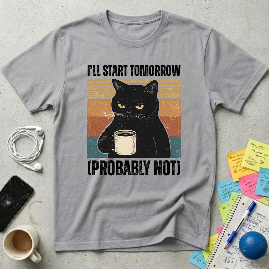 I Will Start Tomorrow T-Shirt