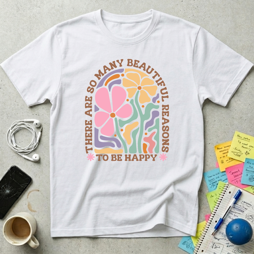 Many Reasons To Be Happy T-Shirt