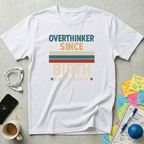 Overthinker Since Birth T-Shirt