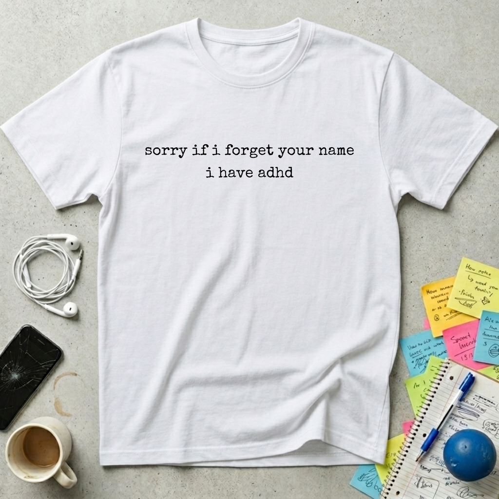 Sorry Forget Your Name T-Shirt