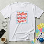 Healing is a Work of Heart T-Shirt