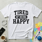 Tired of Being Happy College T-Shirt