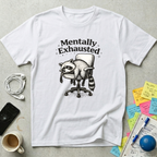 Mentally Exhausted - Raccoon T-Shirt